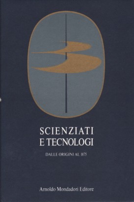 Scienziati e tecnologi. Dalle origini al 1875 (3 volumi)