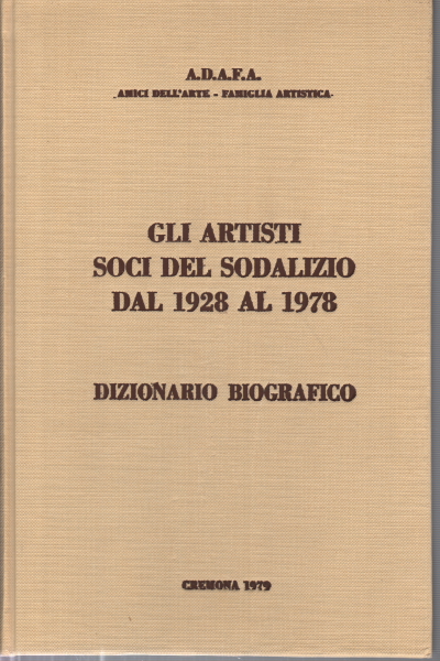 Gli artisti soci del sodalizio dal 1928 al 1978, AA.VV.