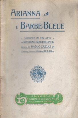 Arianna e Barbe-Bleue. Leggenda in 3 atti di Maurizio Maeterlinck, musica di Paolo Dukas