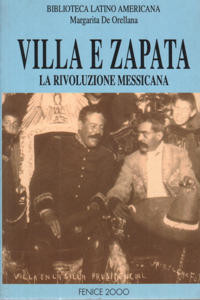 Villa e Zapata. La rivoluzione messicana, Margarita De Orellana