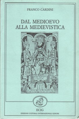 Dal Medioevo alla medievalistica