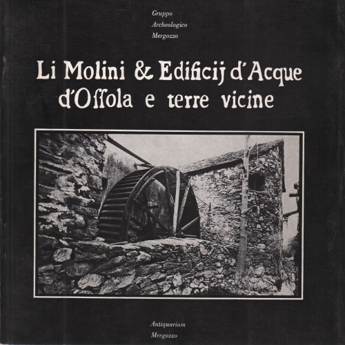 Li Molini & Edificij d'Acque d'Ossola et Terre VI, Groupe archéologique de Mergozzo