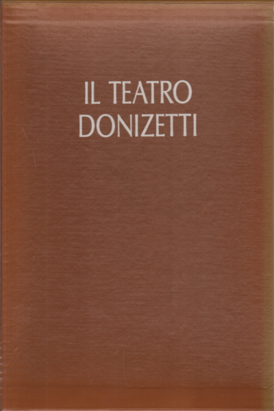 Il teatro Donizetti (2 volumi), Ermanno Comuzio