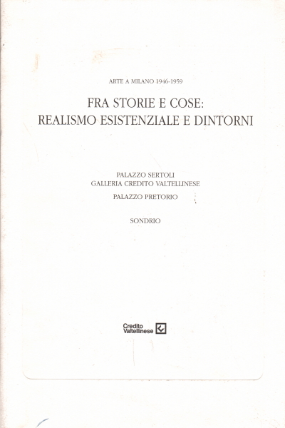 Between the stories and things: the existential realism and dintorn, Martina Corgnati