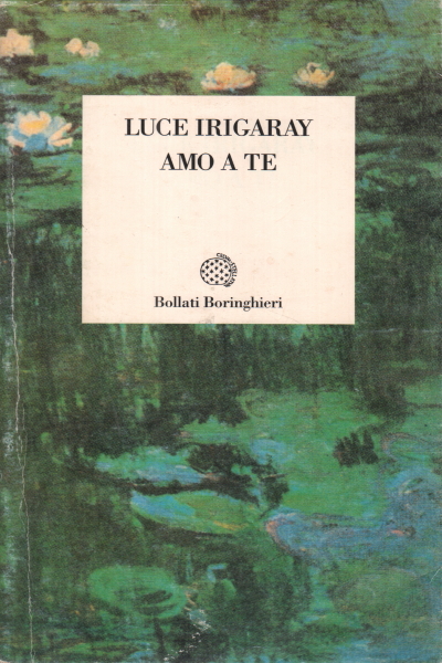 Ich liebe dich, Luce Irigaray