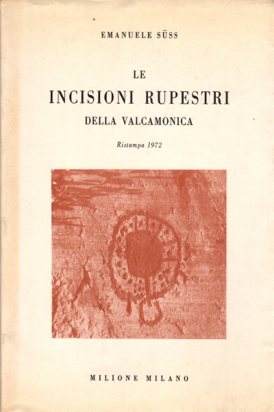The rock carvings of Valcamonica, Emanuele Suss