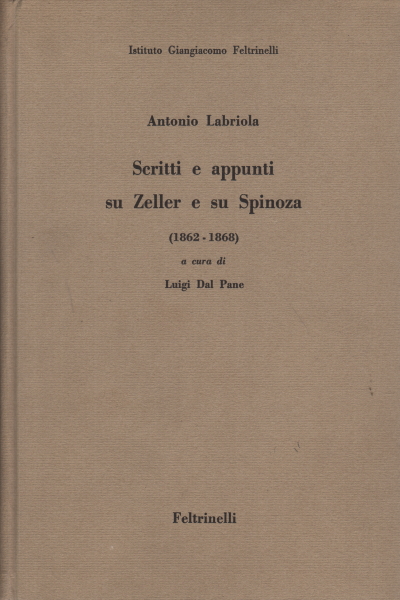 Scritti e appunti su Zeller e su Spinoza (1862-186, Antonio Labriola