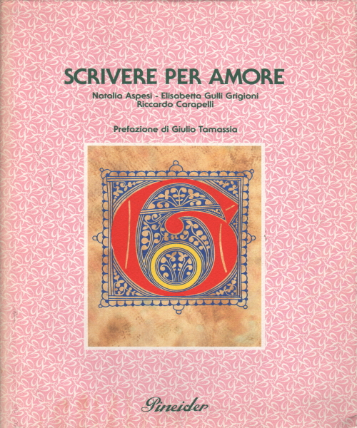 Scrivere per Amore, Natalia Aspesi; Elisabetta Gulli Grigioni; Riccardo Carapelli