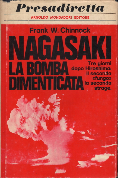 Nagasaki: The Forgotten Bomb, Frank W. Chinnock