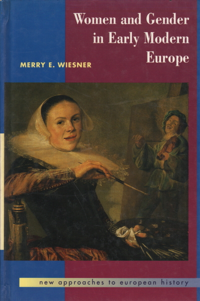 Women and Gender in Early Modern Europe, Merry E. Wiesner