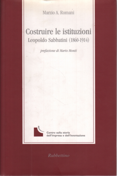 Costruire le istituzioni , Marzio A. Romani