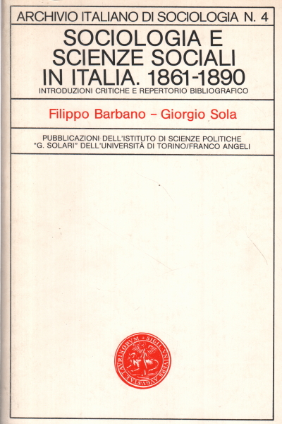 Sociologia e scienze sociali in Italia. 1861-1890, Filippo Barbano Giorgio Sola