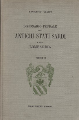 Dizionario feudale degli antichi stati Sardi e della Lombardia (Volume II)