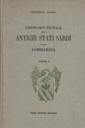 Dizionario feudale degli antichi stati Sardi e della Lombardia (Volume V)