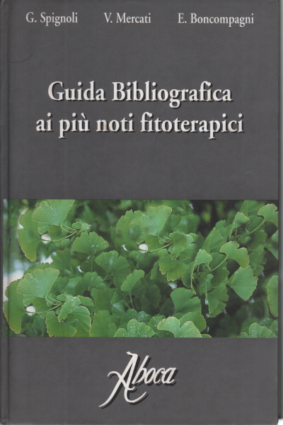 Guía bibliográfica de los fitoterapéuticos más conocidos, G. Spignoli V. Mercati E. Boncompagni