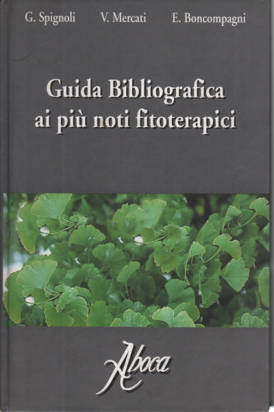 Guida bibliografica ai più noti fitoterapici, G. Spignoli V. Mercati E. Boncompagni
