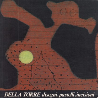 Della Torre. disegni, pastelli, incisioni