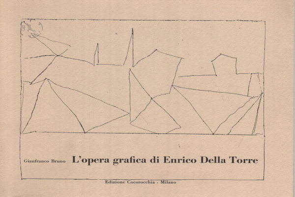 L'opera grafica di Enrico Della Torre, Enrico Della Torre Gianfranco Bruno