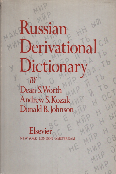 Russian derivational dictionary, Dean S. Worth Andrew S. Kozak Donald B. Johnson