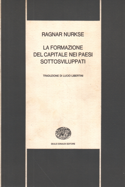 La formazione del capitale nei paesi sottosviluppa, Ragnar Nurkse