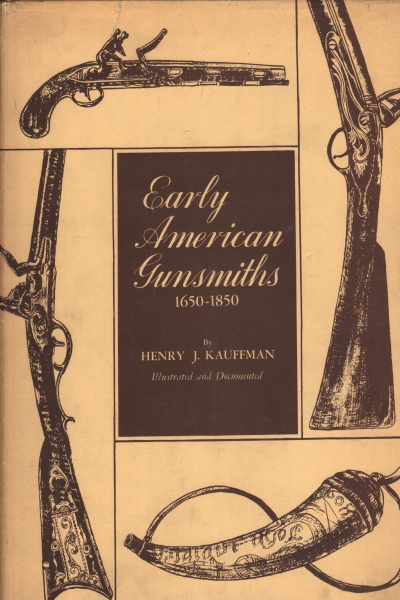 Early American Gunsmiths, Henry J. Kauffman