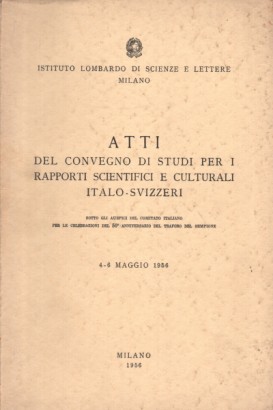 Atti del convegno di studi per i rapporti scientifici e culturali italo-svizzeri