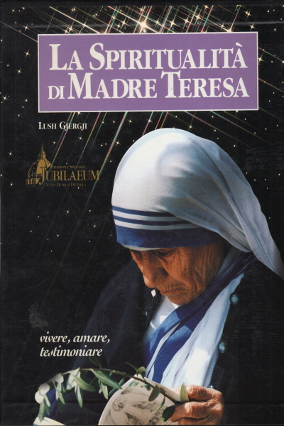 La spiritualità di Madre Teresa - La Madre della c, Lush Gjergji