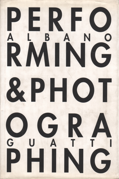 Albano Guatti, usato, Performing & photographing 1974-80, Libreria,  Fotografici