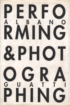 Performing & photographing 1974-80, Albano Guatti