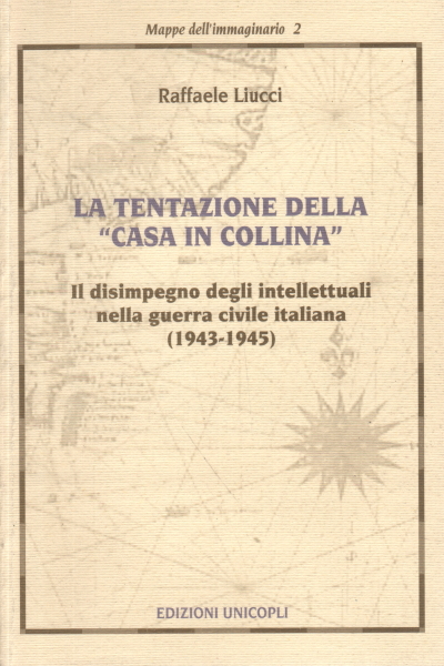 La tentation de la "maison sur la colline"., Raffaele Liucci,La tentation de la maison sur la colline.