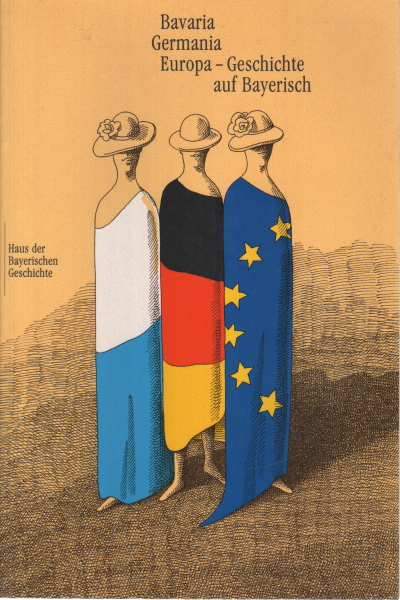 La bavière en Allemagne, Europa - Geschichte auf Bayerisch, AA.VV.