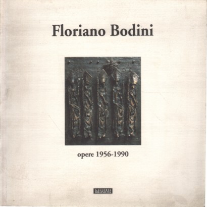 Floriano Bodini: opere 1956-1990