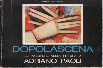 Dopo la scena: Le maschere nella pittura di Adriano Paoli