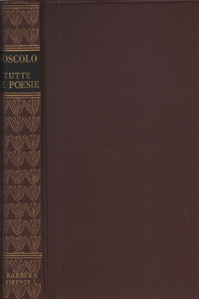 Tutte le poesie, Ugo Foscolo