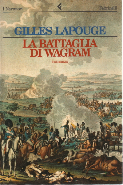 La bataille de Wagram, Gilles Lapouge