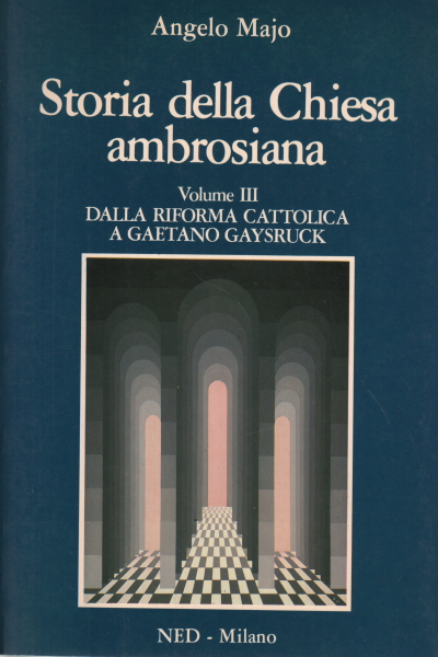 Historia de la Iglesia Ambrosiana. Volumen III, Ángelo Majo