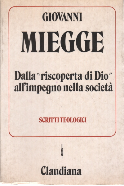 Dalla "riscoperta di Dio" all'impegno nella socie, Giovanni Miegge