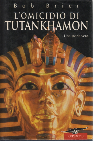 The murder of Tutankhamun Bob Brier
