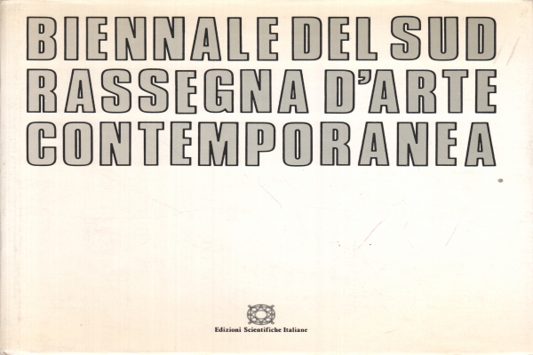 Biennale del Sud rassegna d'arte contemporanea, AA.VV.