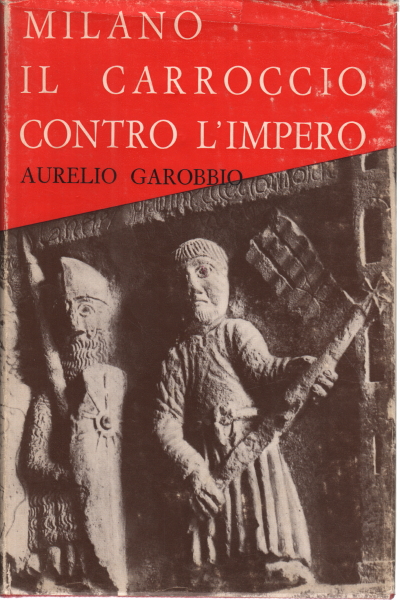 Milan, the Northern league against the Empire, Aurelio Garobbio