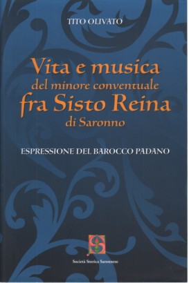 Vita e musica del minore conventuale fra Sisto Reina di Saronno