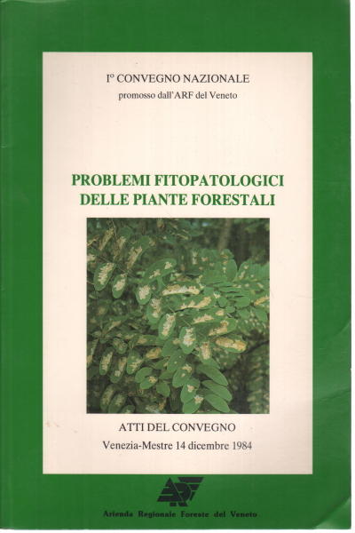 Problems and phytopathology of the forest trees and plants, AA.VV.
