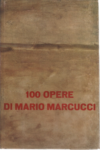 100 opere di Mario Marcucci, Mario Marcucci
