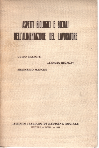Aspetti biologici e sociali dell'alimentazione de, Guido Galeotti Alfonso Granati Francesco Mancini