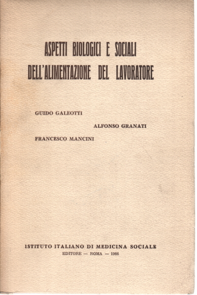 Aspetti biologici e sociali dell'alimentazione de, Guido Galeotti Alfonso Granati Francesco Mancini