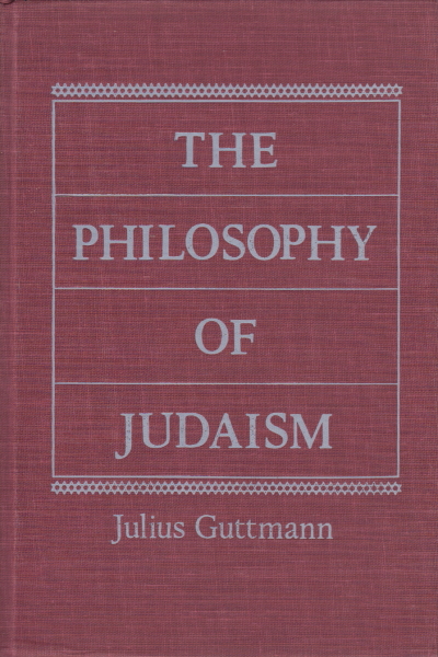 The philosophy of Judaism, Julius Guttmann