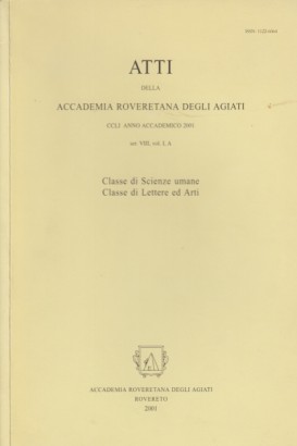 Atti della Accademia Roveretana degli Agiati, CCLI anno accademico 2001 ser. VIII, Vol. I, A