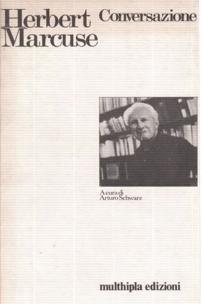 Conversazione con Herbert Marcuse, Arturo Schwarz