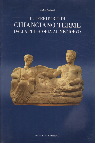 Il territorio di Chianciano Terme dalla preistoria, Giulio Paolucci