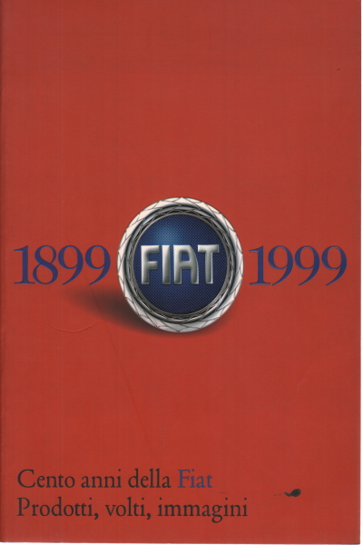 Cent ans de Fiat 1899/1999, s.a.